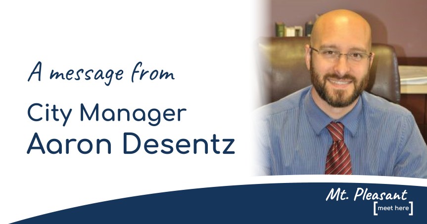 A Message from Mt. Pleasant City Manager Aaron&nbsp;Desentz