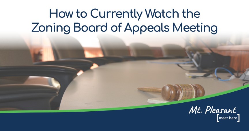 How to Follow the City of Mt. Pleasant’s Zoning Board of Appeals Meeting –&nbsp;8/23/2023
