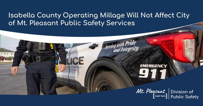 Isabella County Operating Millage Will Not Affect City of Mt. Pleasant Public Safety&nbsp;Services