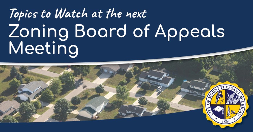 Topics to Watch at the 11/19/25 Mt. Pleasant Zoning Board of Appeals&nbsp;Meeting