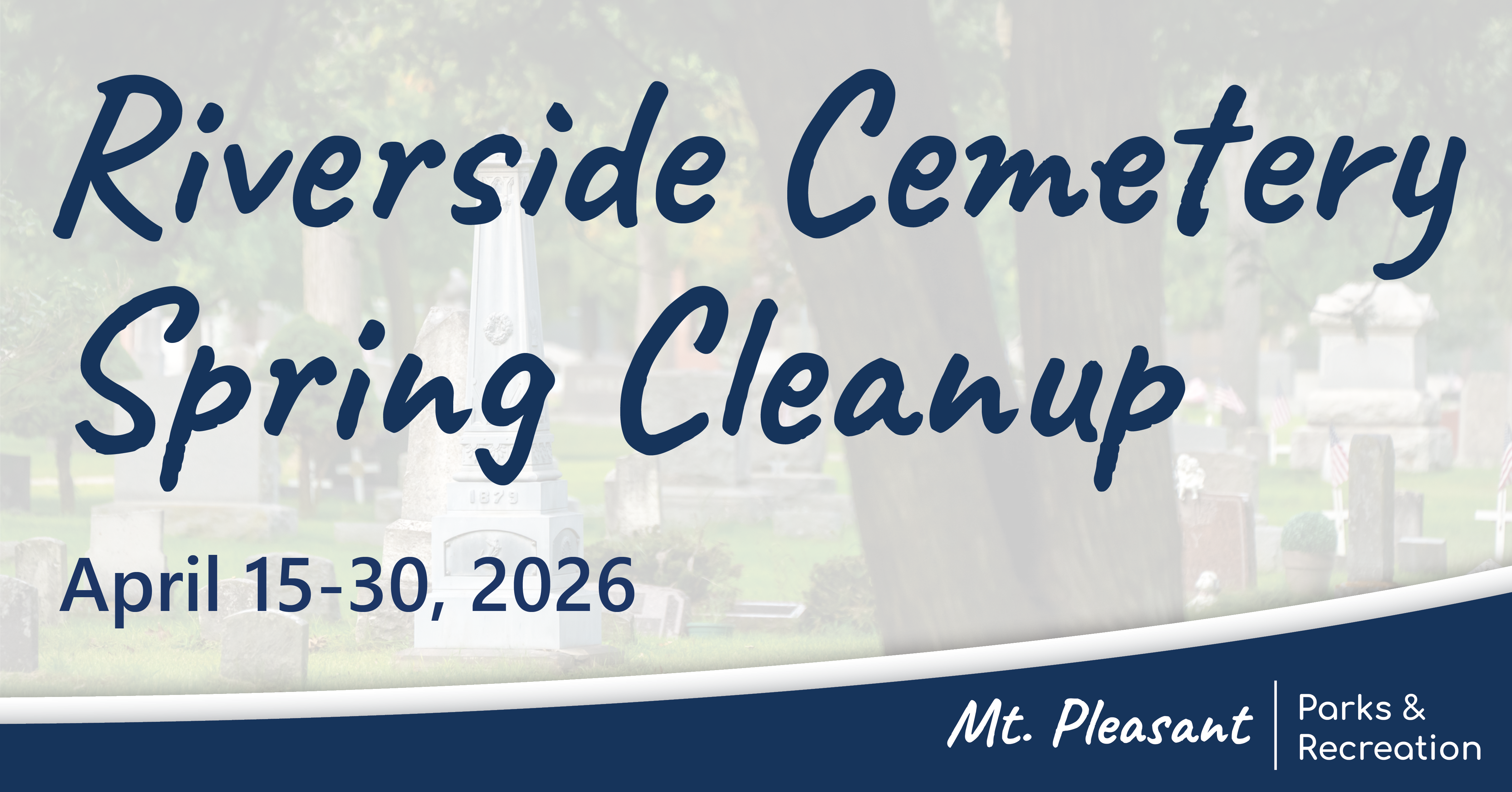 Cemetery Spring Clean Up Riverside Cemetery Spring Cleanup Begins April 15 – City of Mt.Pleasant