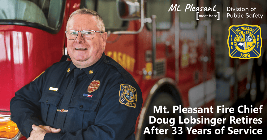 Mt. Pleasant Fire Chief Doug Lobsinger Retires After 33 Years of&nbsp;Service